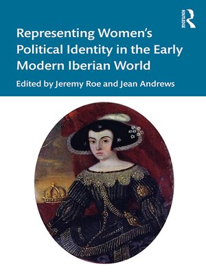 cover image of Representing Women's Political Identity in the Early Modern Iberian World